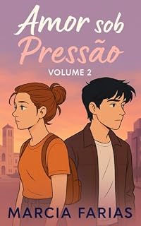 Livro Série Amor Sob Pressão, Vol. 2: Entre a distância e os segredos, o amor vai resistir?