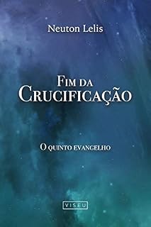Livro Fim da Crucificação: O quinto evangelho