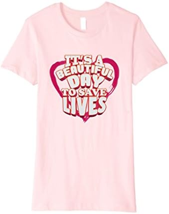 Womens It's A Beautiful Day To Save Lives Premium Shirt Medium Pink