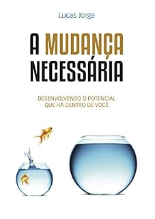 Livro A Mudança Necessária: Desenvolvendo o potencial que há dentro de você