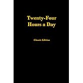 Twenty-Four Hours a Day: Classic Edition