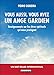 Vous aussi, vous avez un ange gardien : Enseignements sur les êtres spirituels qui nous protègent by