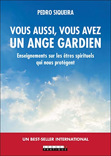 Vous aussi, vous avez un ange gardien : Enseignements sur les êtres spirituels qui nous protègent by Elodie Dupau