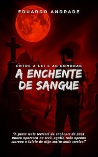Livro Entre a Lei e as Sombras: A Enchente de Sangue