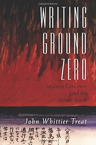 Download Writing Ground Zero: Japanese Literature and the Atomic Bomb PDF