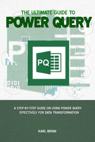 The Ultimate Guide to Power Query: A Step-By-Step Guide on Using Power ...