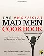The Unofficial Mad Men Cookbook: Inside the Kitchens, Bars, and Restaurants of Mad Men