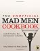 The Unofficial Mad Men Cookbook: Inside the Kitchens, Bars, and Restaurants of Mad Men by Judy Gelman, Peter Zheutlin