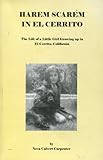 Harem Scarem in El Cerrito : The Life of a Little Girl Growing up in El Cerrito, California, Carpenter, Neva Calvert, 0978932005