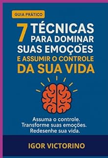 Livro 7 Técnicas Para Dominar Suas Emoções E Assumir O Controle Da Sua Vida