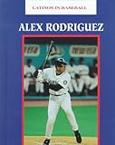 Alex Rodriguez (Latinos in Baseball) by 