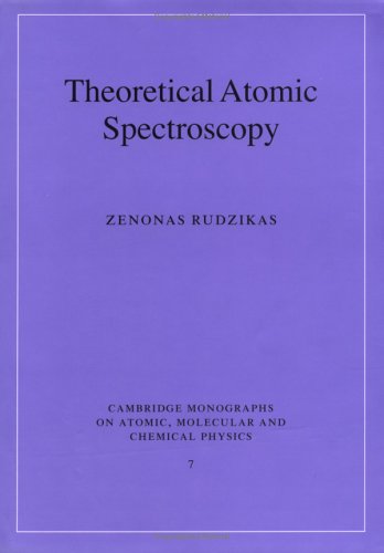 Theoretical Atomic Spectroscopy (Cambridge Monographs on Atomic, Molecular and Chemical Physics)