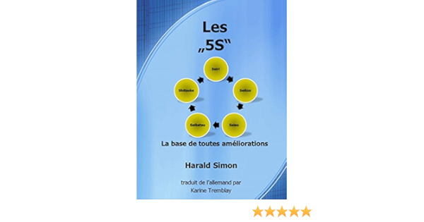 Amazon Com Les 5s La Base De Toutes Ameliorations French Edition Ebook Simon Harald Tremblay Karine Kindle Store