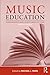 Music Education: Source Readings from Ancient Greece to Today