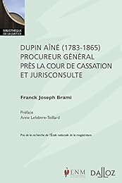 Dupin aîné, 1783-1865, procureur général près la Cour de cassation et jurisconsulte