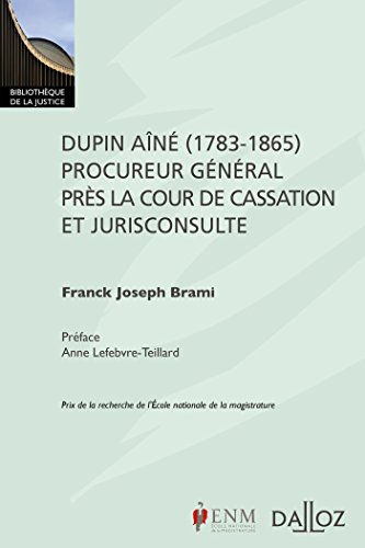 Dupin aîné, 1783-1865, procureur général près la Cour de cassation et jurisconsulte