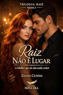 Livro Raiz Não É Lugar: A mulher que ele não soube evitar (Trilogia: Raiz Livro 1)