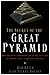 The Secret of the Great Pyramid: How One Man's Obsession Led to the Solution of Ancient Egypt's Greatest Mystery