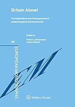 Britain Alone. The Implications and Consequences of United Kingdom Exit from the EU [Brexit] (European Monograph Series)