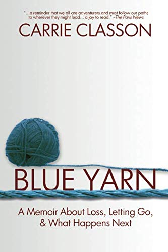 B.O.O.K Blue Yarn: A Memoir About Loss, Letting Go, and What Happens Next P.D.F