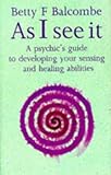 Image de As I See it: Psychic's Guide to Developing Your Sensing and Healing Abilities