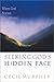 Seeking God's Hidden Face: When God Seems Absent by Cecil B. Murphey