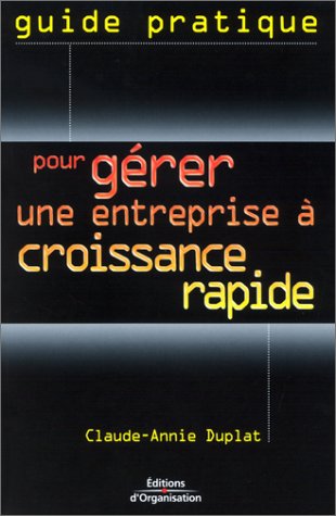 Guide pratique pour gérer une entreprise à croissance rapide