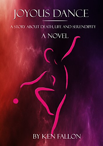 JOYOUS DANCE: A STORY ABOUT DEATH, LIFE AND SERENDIPITY