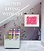 Artists Living with Art by Stacey Goergen, Amanda Benchley