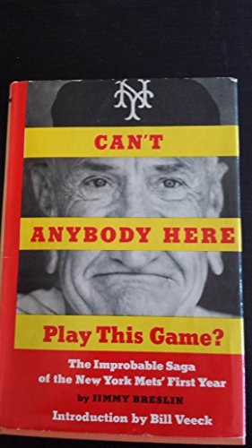 Can't Anybody Here Play This Game? The Improbable Saga of the New York Mets' First Year. Introduction Can't Anybody Here Play This Game? The Improbable Saga of the New York Mets' First Year. Introduction