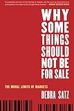 Why Some Things Should Not Be for Sale: The Moral Limits of Markets (Oxford Political Philosophy)