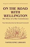 On The Road With Wellington: The Diary of a War Commissary in the Peninsular Campaigns (Napoleonic L by August Ludolf Friedrich Schaumann