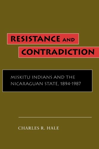 Resistance and Contradiction: Miskitu Indians and the...