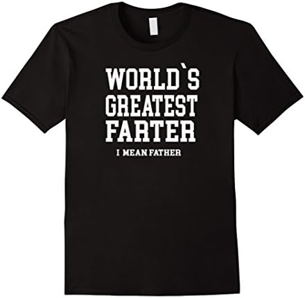 Men's Adult World's Greatest Farter I Mean Father Shirt XL Black