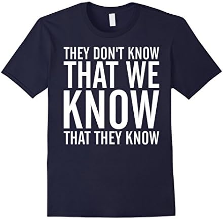 Men's They Dont Know That We Know That They Know T-shirt Small Navy
