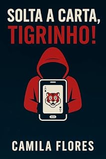 Livro Solta a Carta, Tigrinho!: Como cassinos digitais e celebridades da internet estão destruindo vidas no Brasil (A Economia da Ilusão Livro 2)
