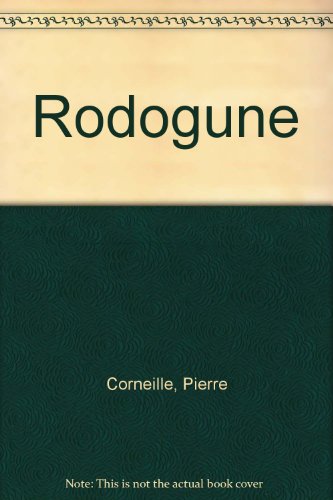 Rodogune : The French Text with a Facing Englis... B00217NRY6 Book Cover