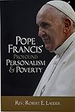 Pope Francis' Profound Personalism & Poverty