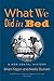 What We Did in Bed: A Horizontal History by Brian Fagan, Nadia Durrani