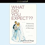 What Did You Expect?: Redeeming the Realities of Marriage