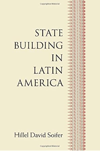 State Building In Latin America Soifer Hillel David 9781107518407 Amazon Com Books