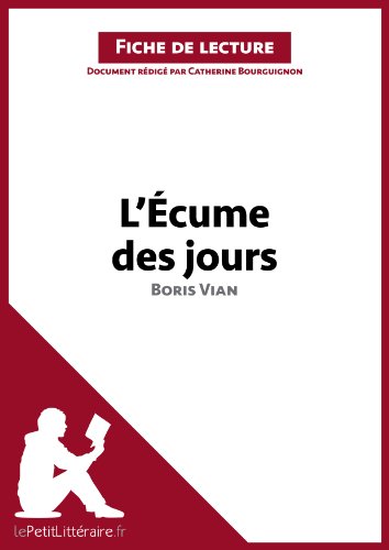 "L'Écume des jours de Boris Vian (Fiche de lecture) - Résumé complet et analyse détaillée de l'oeuvre (French Edition)" av Catherine Bourguignon