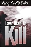 Last Man to Kill, Bales, Perry Curtis, 1587760347
