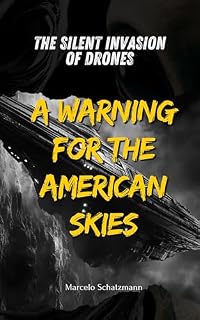 Livro THE SILENT INVASION OF DRONES: A WARNING FOR THE AMERICAN SKIES