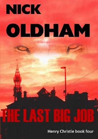 The Last Big Job Henry Christie Series Book 4 Kindle