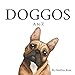 DOGGOS A-Z: A Pithy Guide to 26 Dog Breeds by Heather Kent