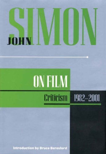 John Simon on Film: Criticism 1982-2001 (Applause Books)
