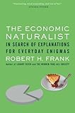 The Economic Naturalist: In Search of Explanations for Everyday Enigmas, Robert H. Frank, 0465003575