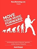Image de Move Your Music Forward - Goal Achievement System for Musicians, Songwriters, and Music Business Professionals (Musicmarketing.com Presents)