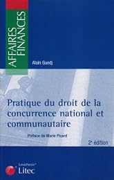 Pratique du droit de la concurrence national et communautaire
